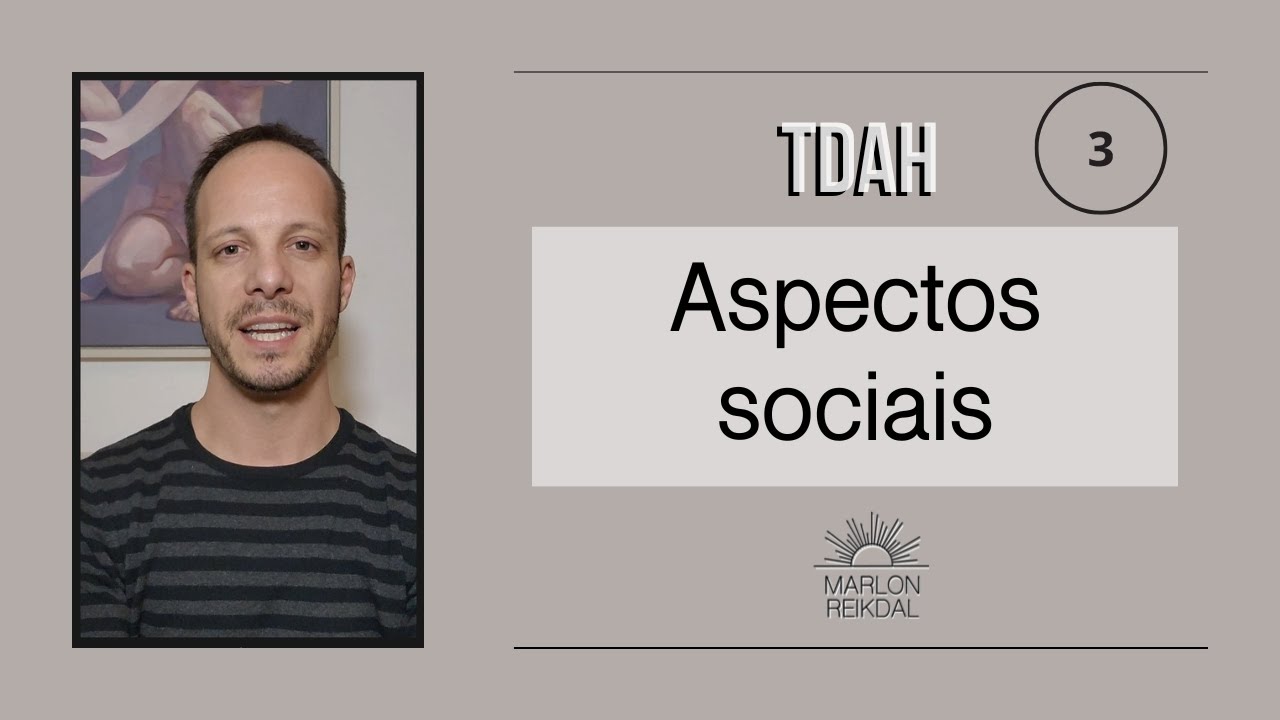 TDAH 3 - Aspectos sociais do Transtorno do Déficit de Atenção e Hiperatividade