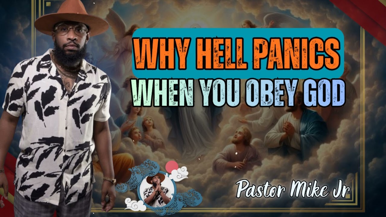 Why Hell Panics When You Obey God - Pastor Mike Jr