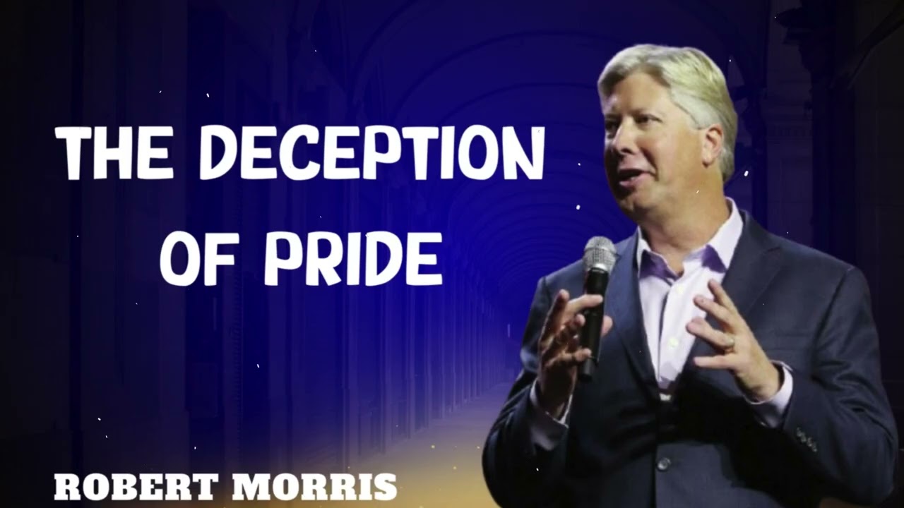 Robert Morris sermons - The Deception of Pride