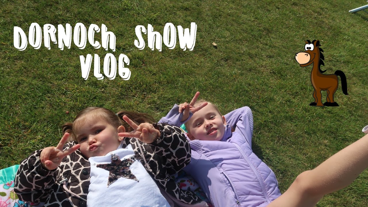 Dornoch Show Vlog|Ruby&AlyssaFunHouse