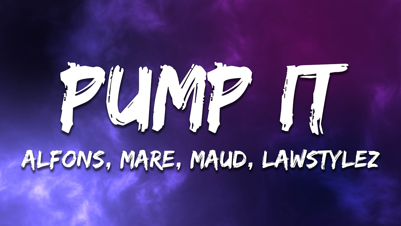 Alfons, MARE, MAUD, Lawstylez - Pump It (Lyrics)