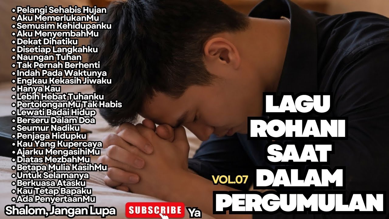 LAGU ROHANI SAAT DALAM PERGUMULAN - VOL.07 (LAGU PENYEJUK HATI)