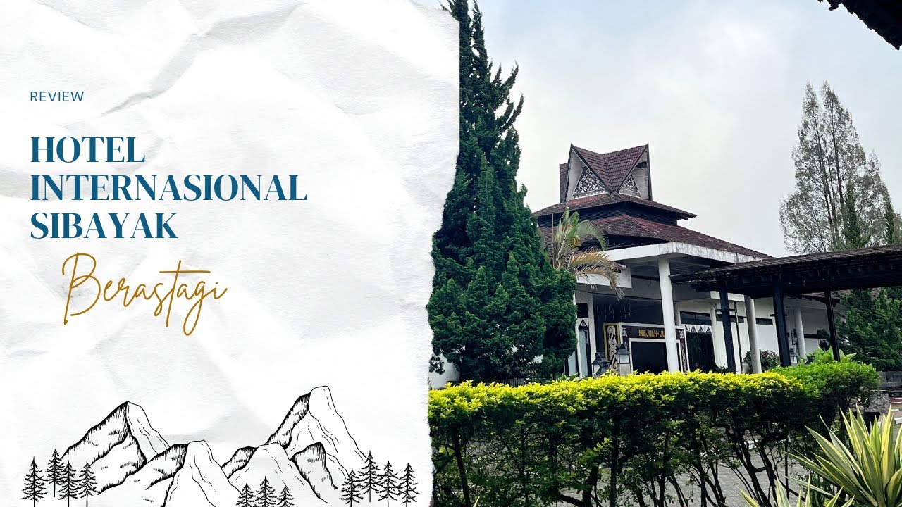 REVIEW HOTEL INTERNASIONAL SIBAYAK BERASTAGI