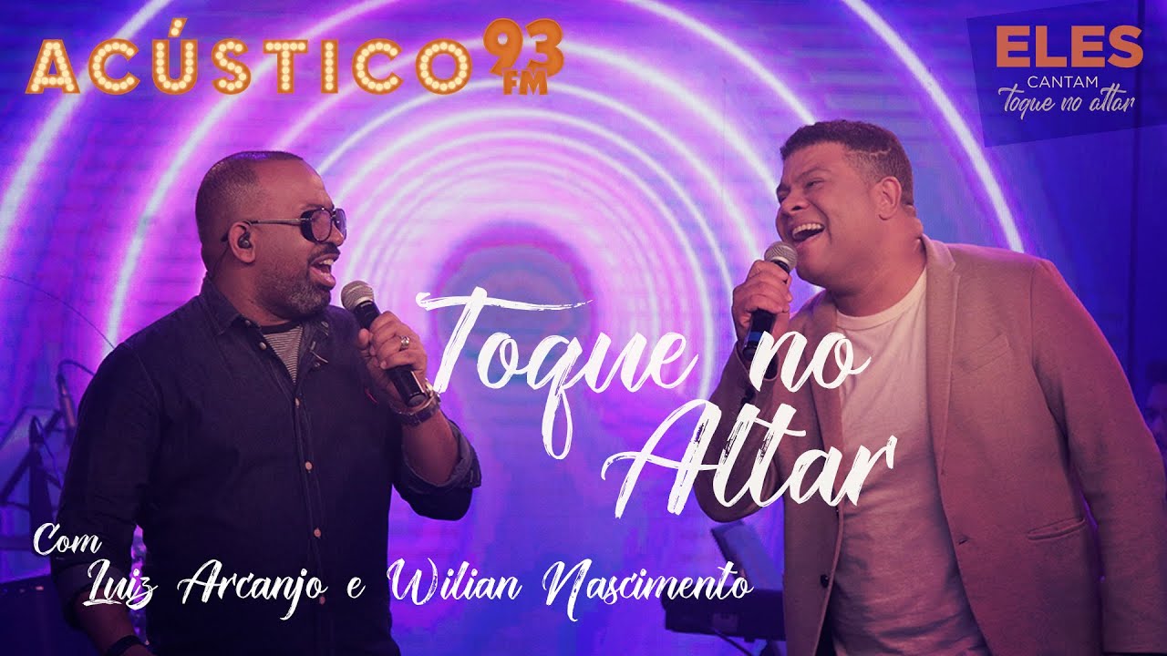 Luiz Arcanjo e Wilian Nascimento - Toque no Altar - Acústico 93 - 2021 #ElesCantamToqueNoAltar