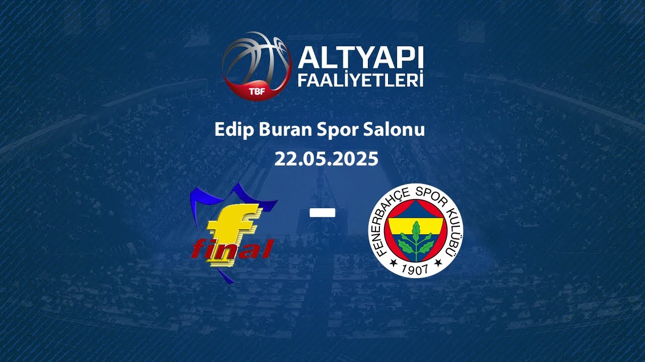 Final Spor – Fenerbahçe U18 Erkekler Türkiye Şampiyonası Yükselme Grubu