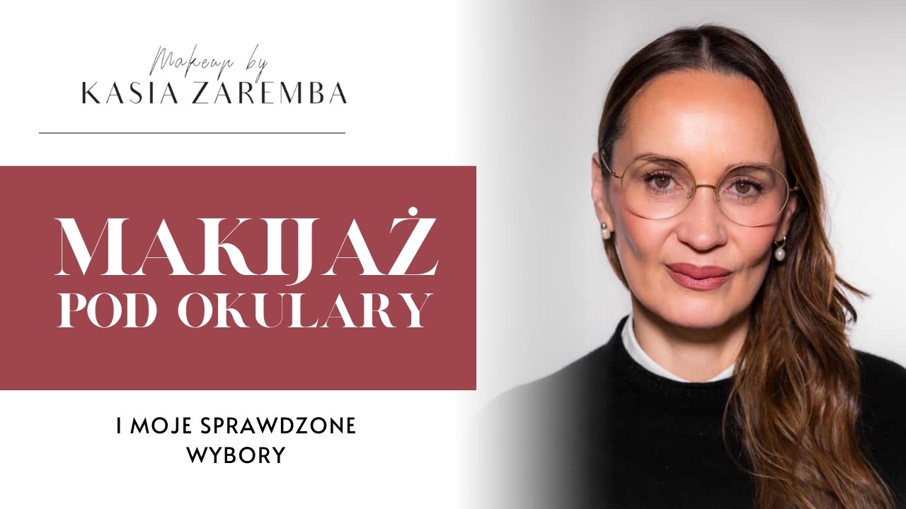 MAKIJAŻ POD OKULARY I 10 trików, które naprawdę działają