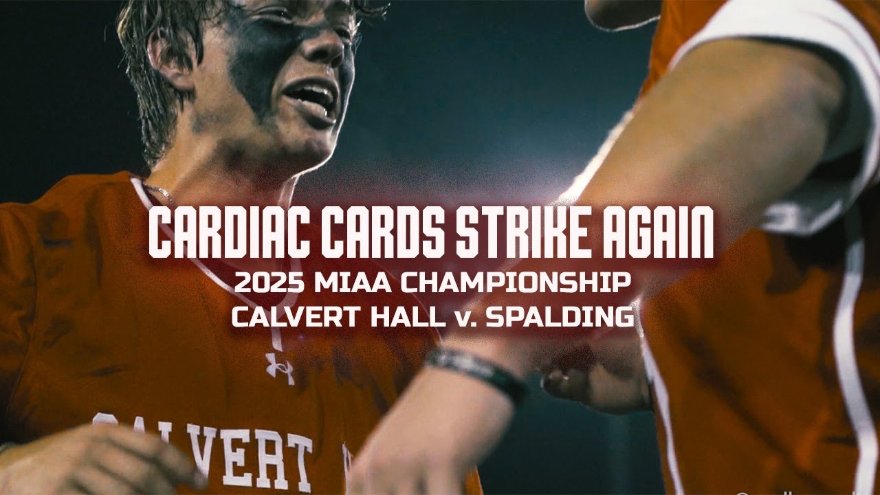 2025 MIAA Championship: CARDIAC CARDS | Spalding v. Calvert Hall - Lacrosse Cinematic Recap