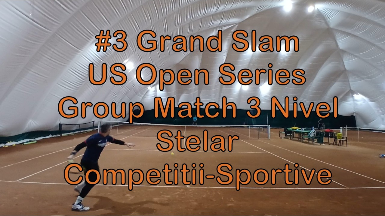 Competitii Sportive - #3 Grand Slam US Open Series -  Group Match 3 - Nivel Stelar