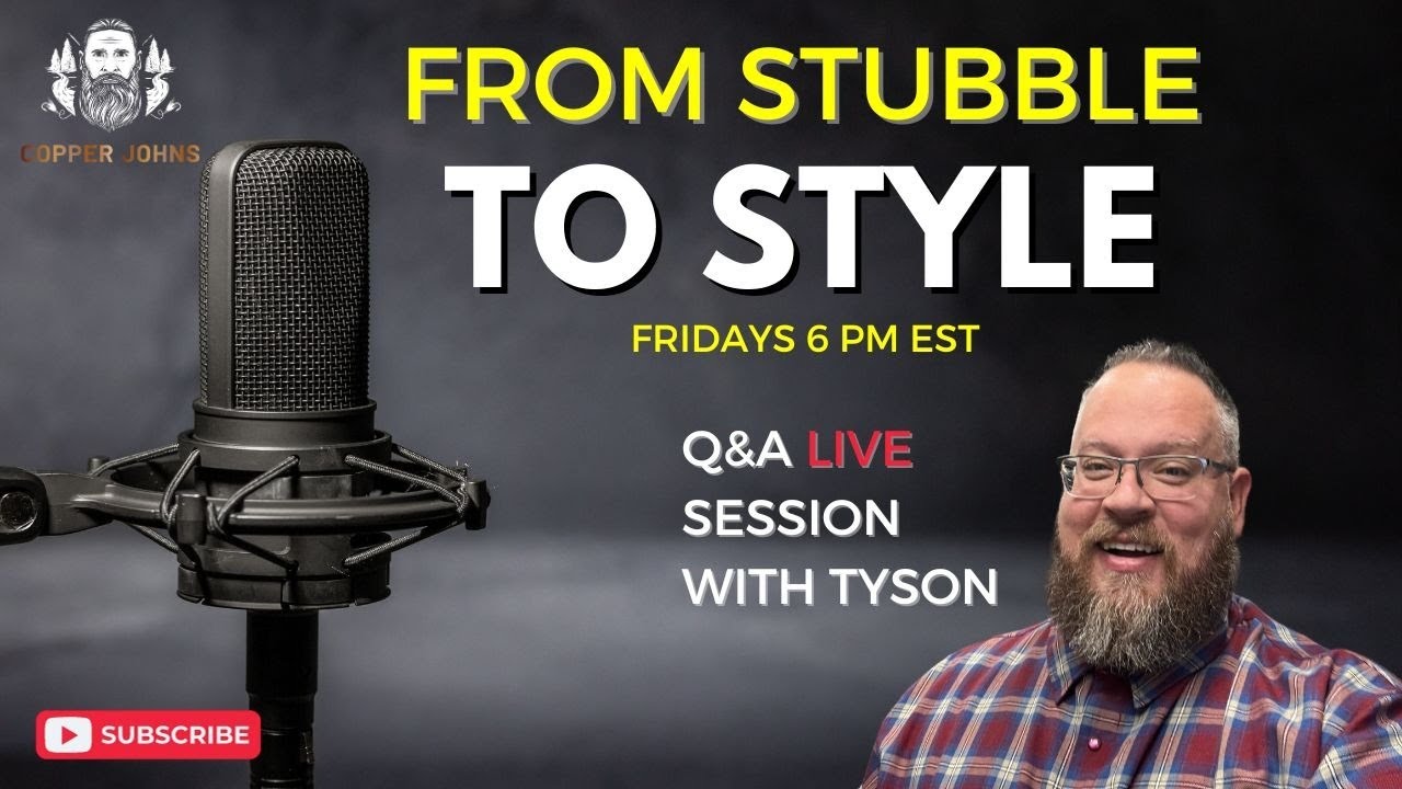From Stubble to Style - Live Q&A with Tyson