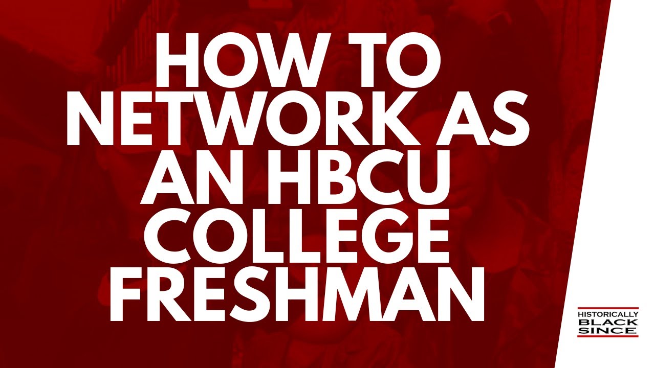 How to Network as an HBCU College Freshman