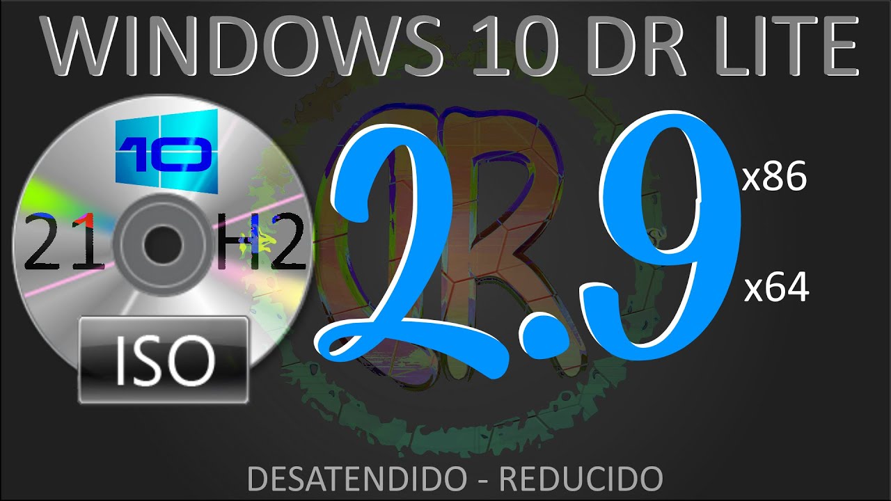 Win10 Pro DR Lite 2.9 (x86-x64) Desatendido Reducido (21H2)