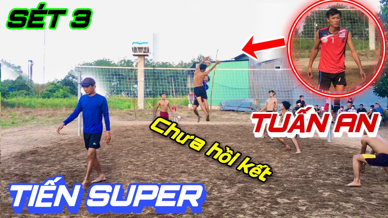 TUẤN AN chạm tr&aacute;n TIẾN SUPER || s&eacute;t 3