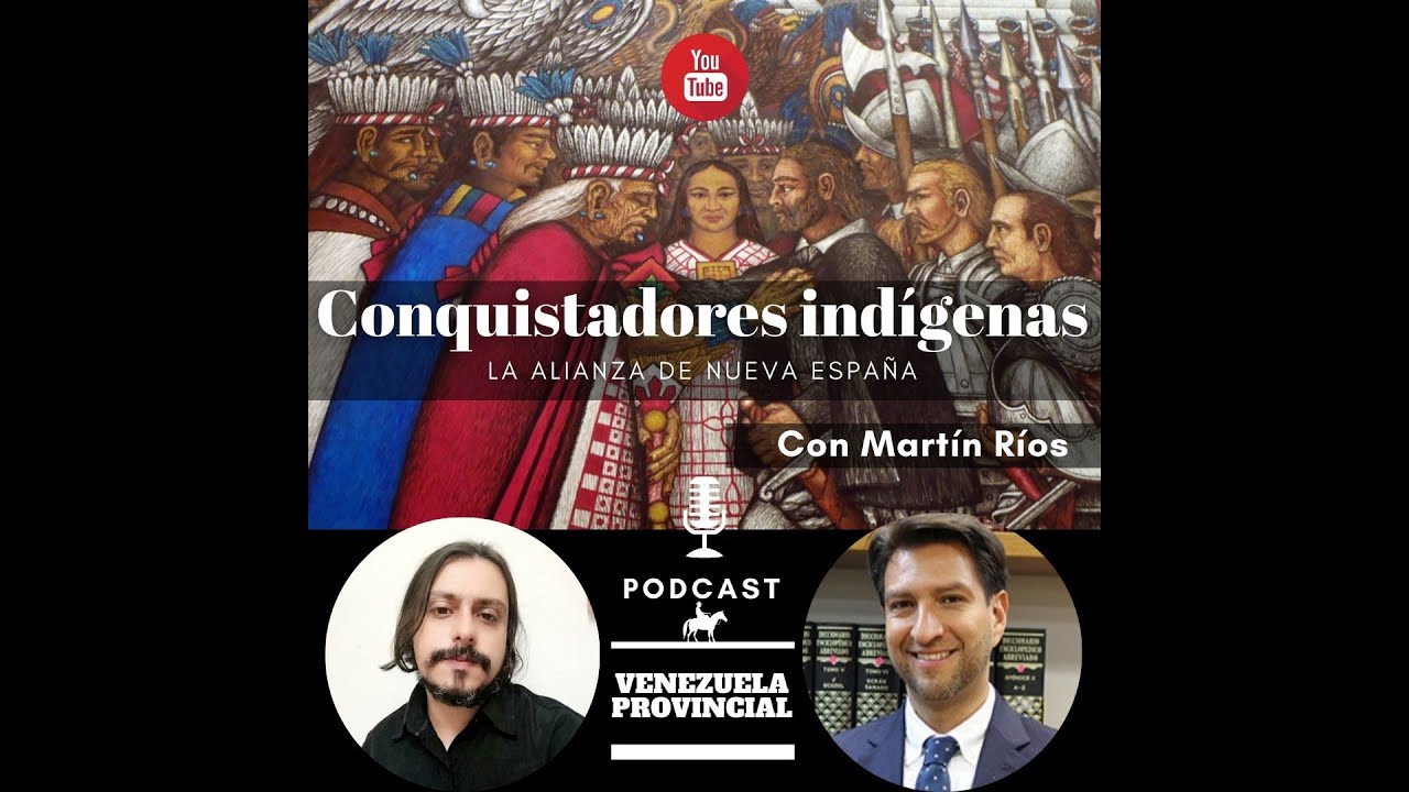Podcast: Conquistadores indígenas - La alianza de Nueva España con Martín Ríos Saloma.