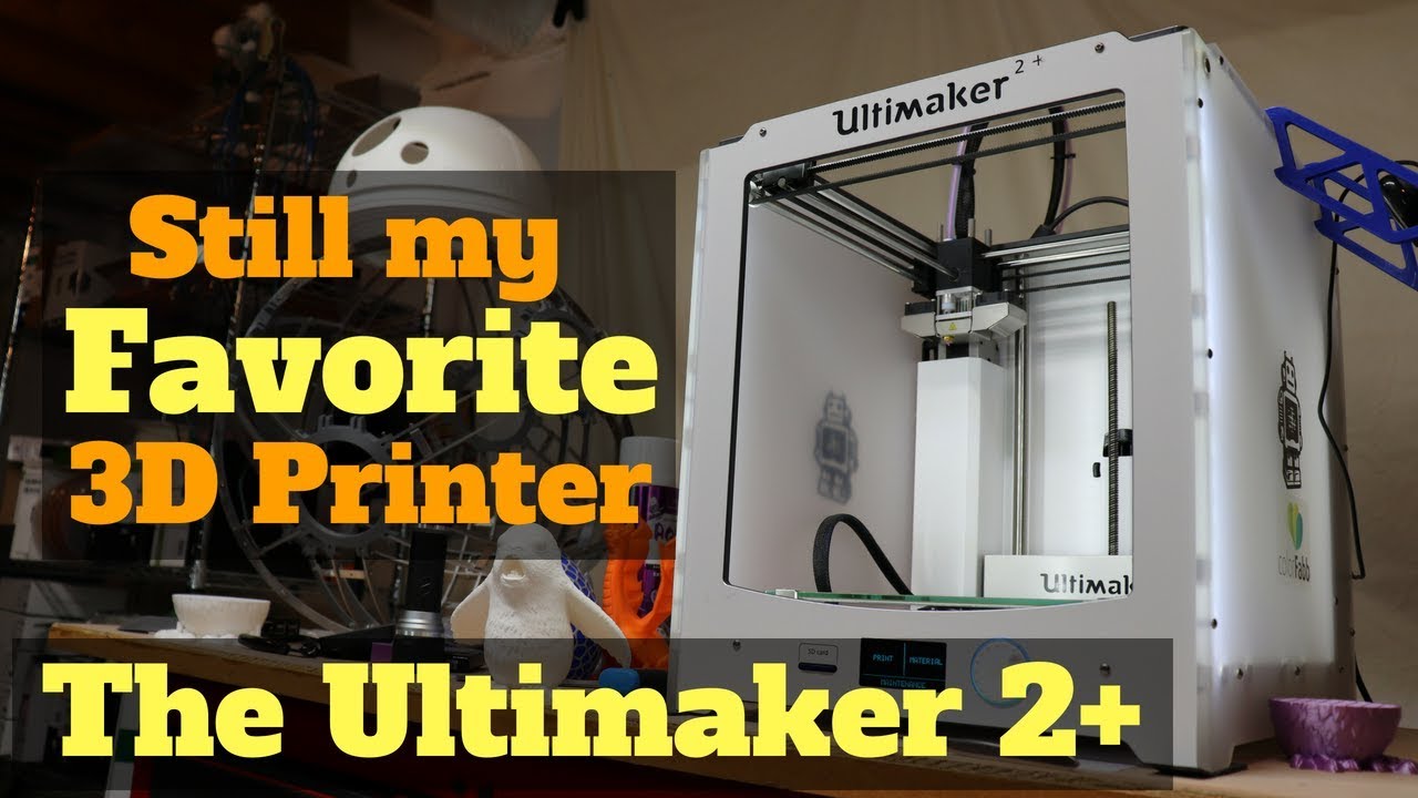 Still My Favorite 3D Printer...The Ultimaker 2+ Review