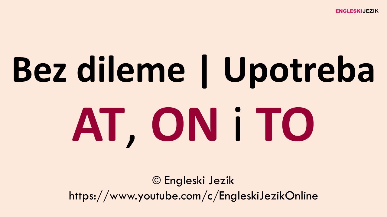 Bez dileme | Upotreba AT, ON i TO