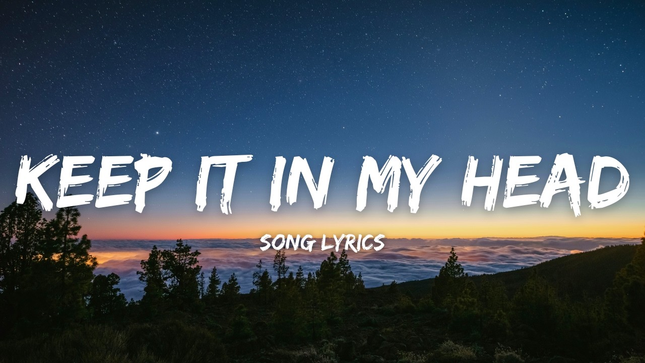 Keep it in my Head - Full Song (Lyrics)