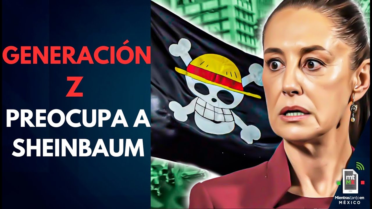 &iquest;Por qu&eacute; la marcha de la GENERACI&Oacute;N Z PREOCUPA tanto a Claudia Sheinbaum? | Mientras tanto en M&eacute;xico