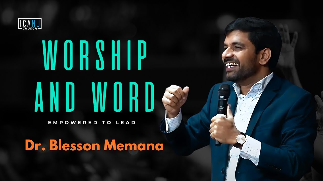 WORSHIP AND WORD | EMPOWERED TO LEAD | Dr. BLESSON MEMANA | ICANJ