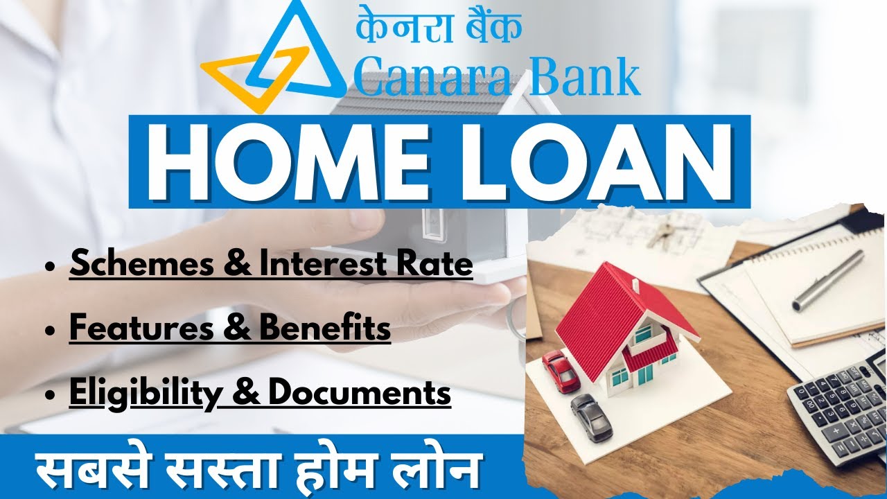 Canara Bank Home Loan | Canara Bank Home Loan Interest Rates 2024 | Schemes, Eligibility & Documents