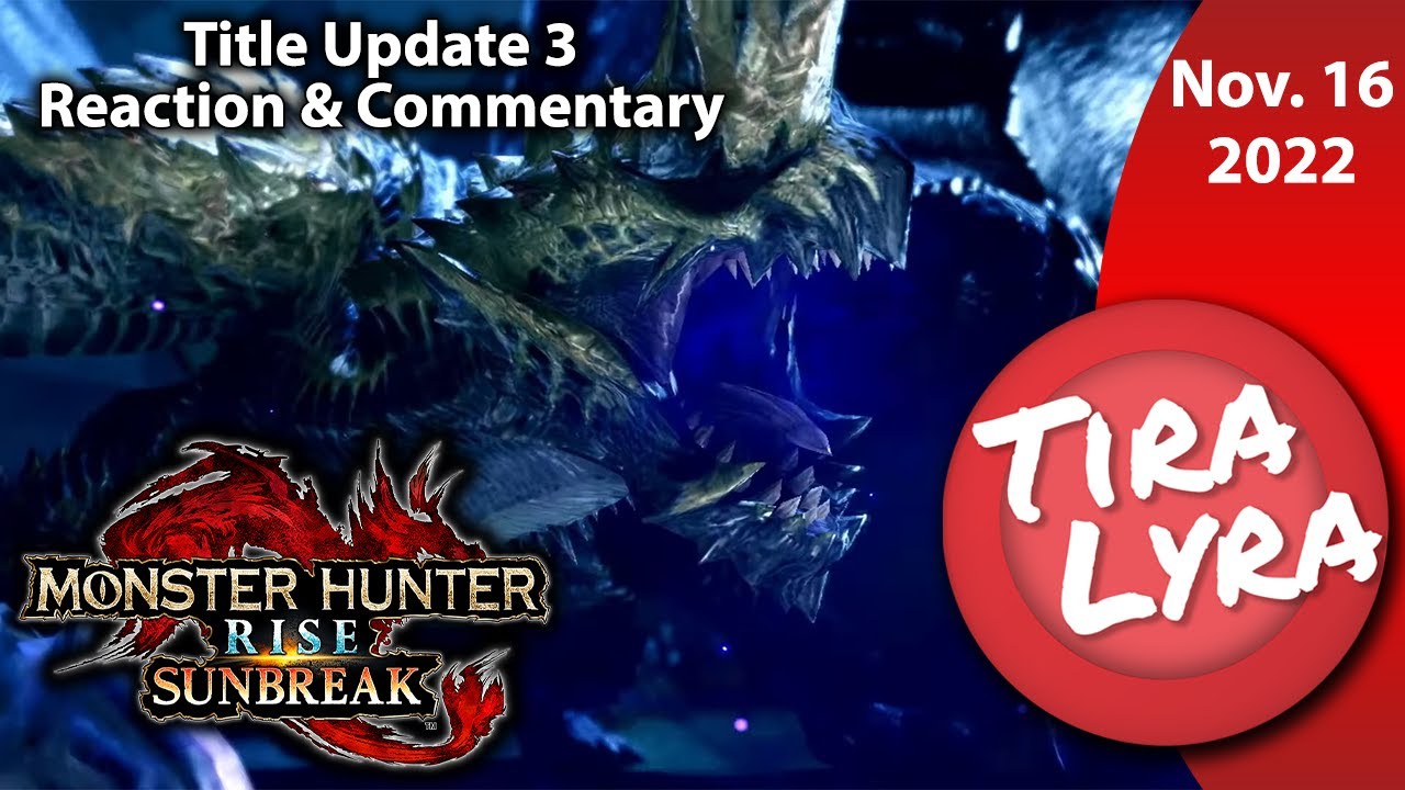 [Lyra & Dahlia] Monster Hunter Rise: Sunbreak Title Update 3 Trailer Reaction (Nov. 16, 2022)