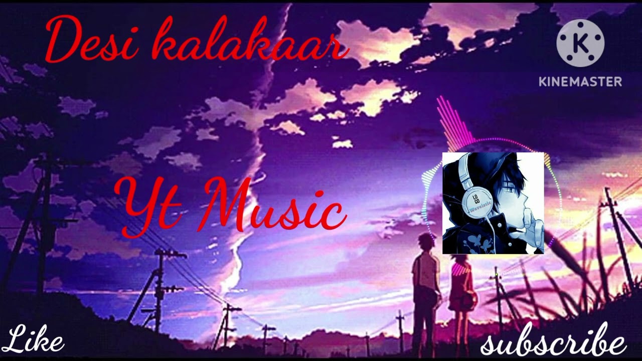 Desi kalakaar | yt Music |