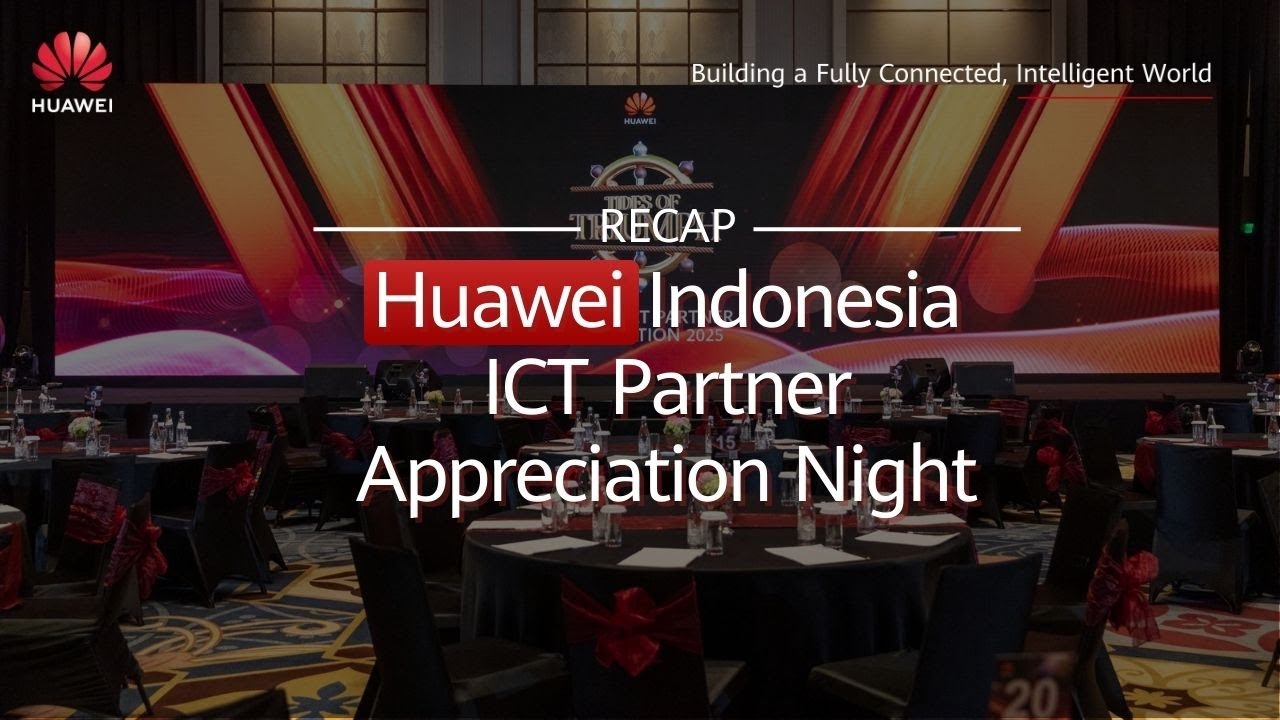 HUAWEI ENTERPRISE EVENT RECAP: ICT Partner Appreciation Night
