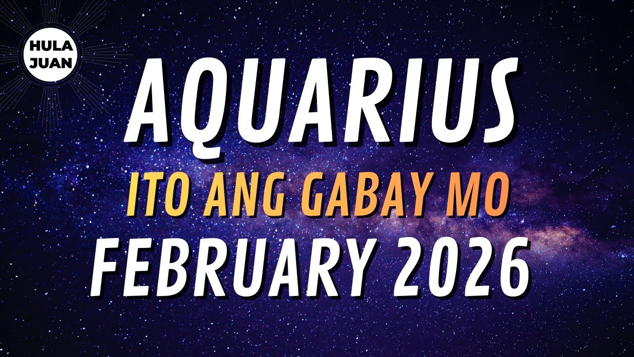 AQUARIUS 🇵🇭  FEBRUARY 2026 Iyong Kapalaran at Gabay  | Hula Juan