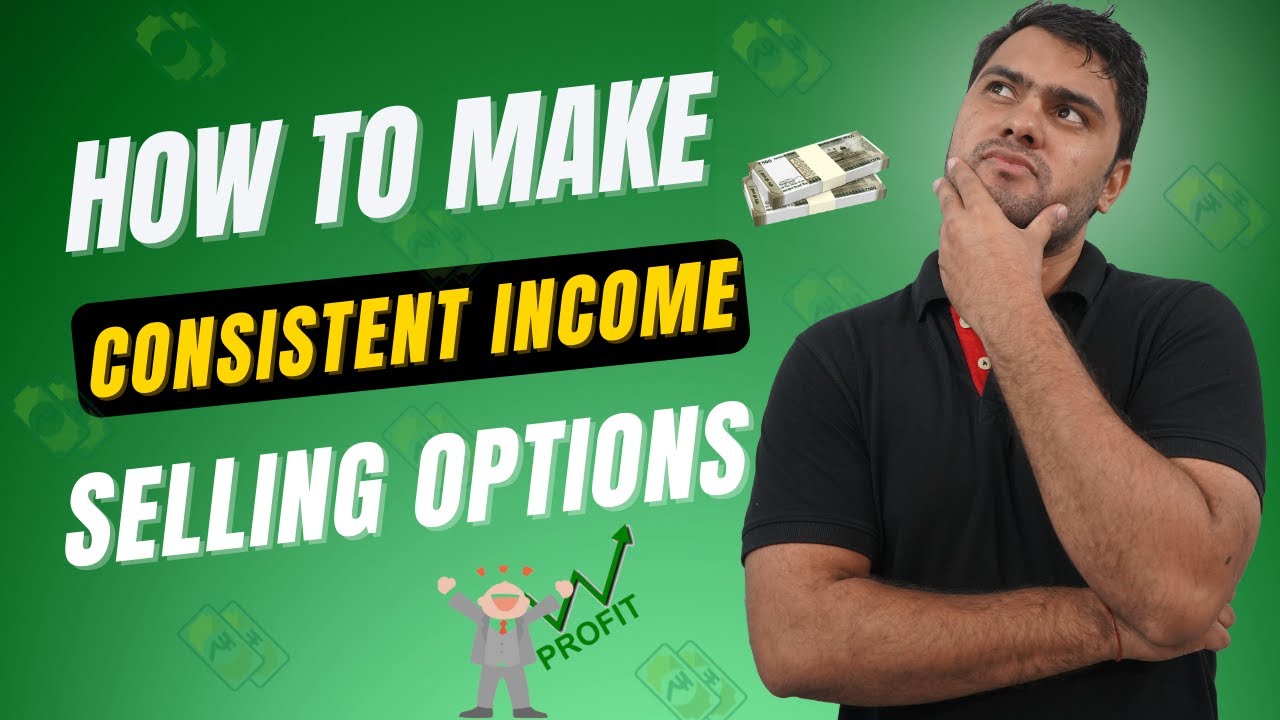 HOW TO MAKE CONSISTENT INCOME SELLING OPTIONS