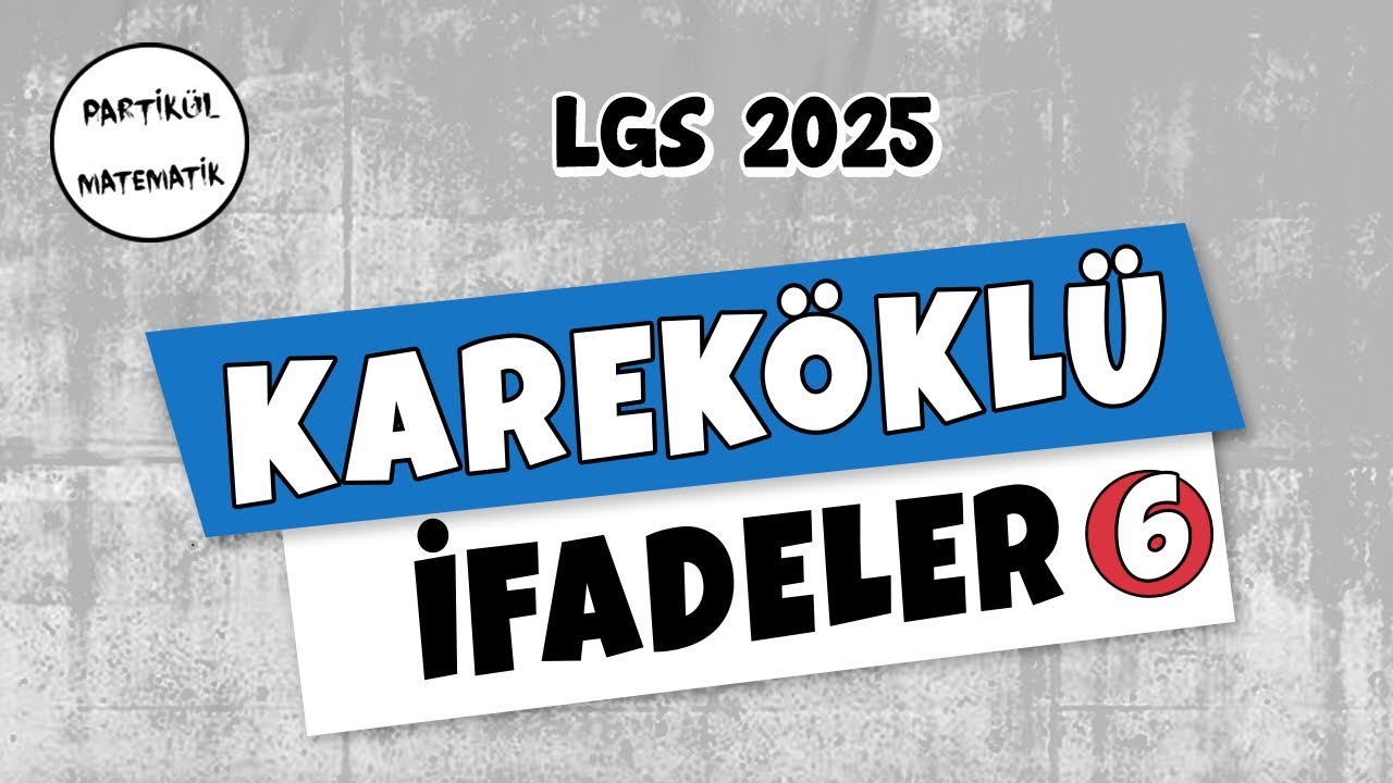 Gerçek Sayılar | Kareköklü İfadeler - 6 | LGS 2025 | 8.Sınıf Matematik