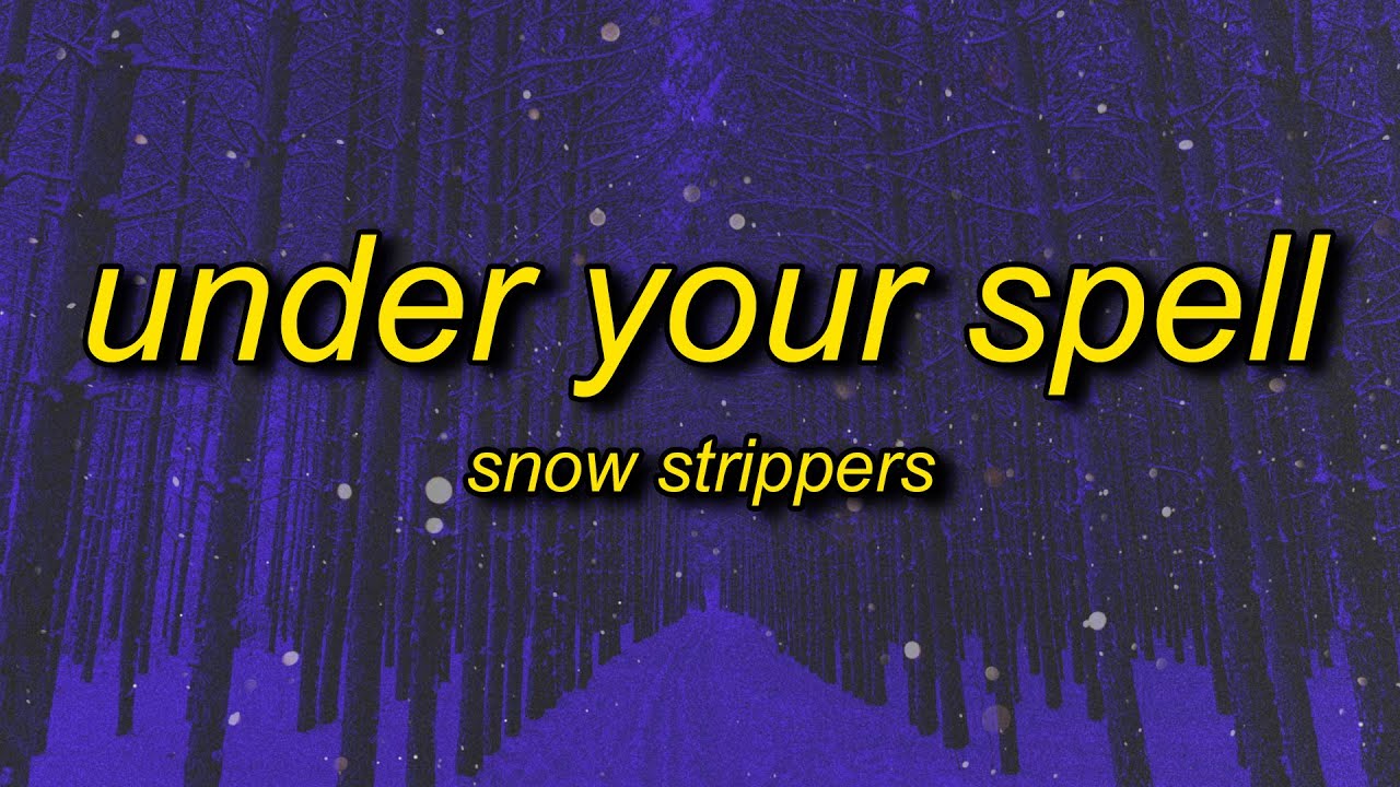 SNOW STRIPPERS - UNDER YOUR SPELL (Slowed + Reverb) Lyrics