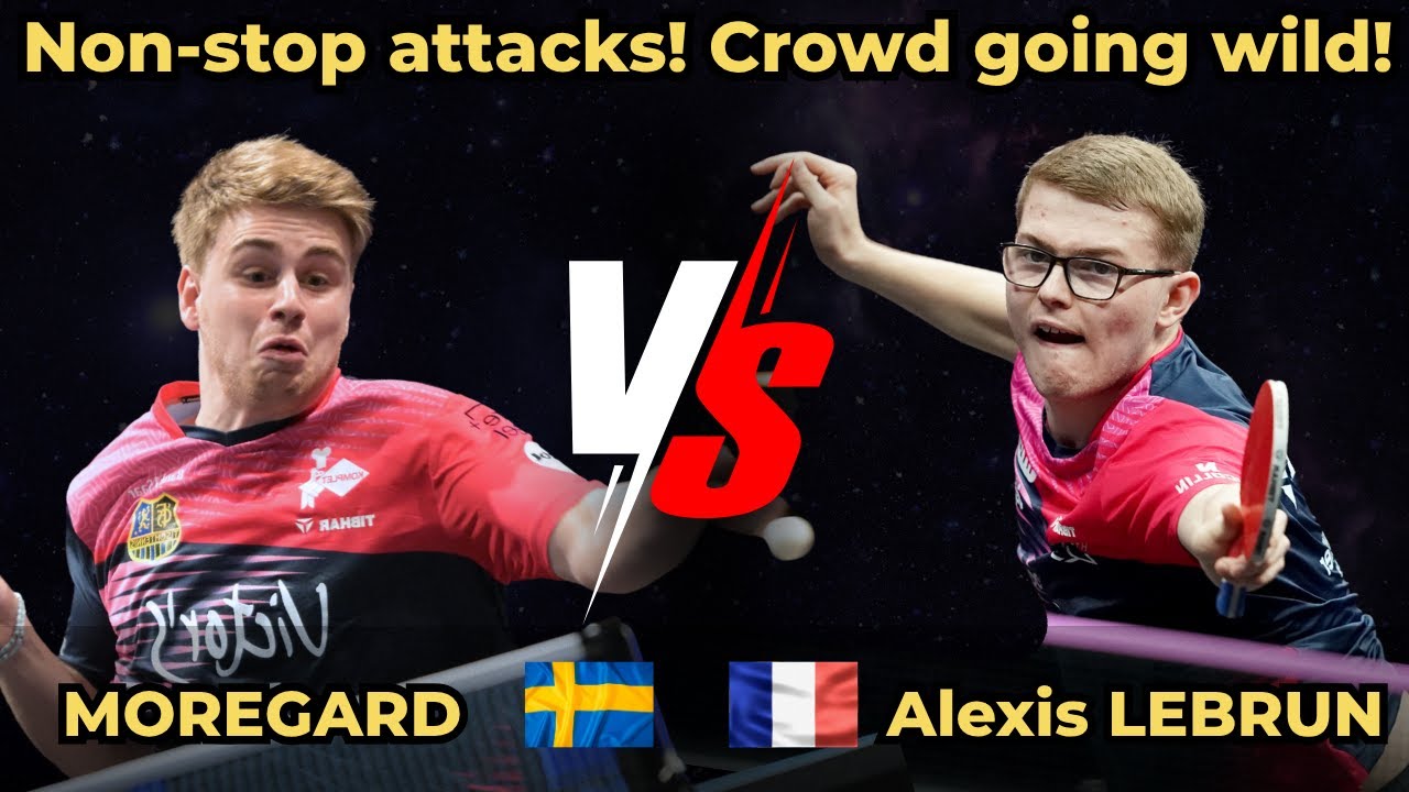Non-stop attacks! Crowd going wild!｜Truls MOREGARD vs Alexis LEBRUN｜WTT CHAMPIONS MONTPELLIER 2025