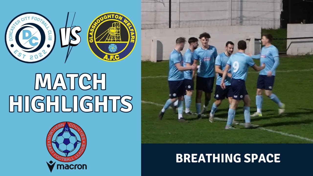 Breathing Space - Doncaster City FC v Glasshoughton Welfare AFC - Non League Football Highlights