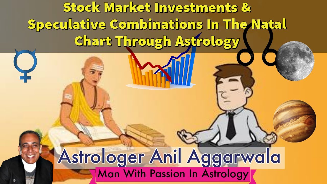 Stock Market Investments & Speculative Combinations In Natal Chart Through Astrology