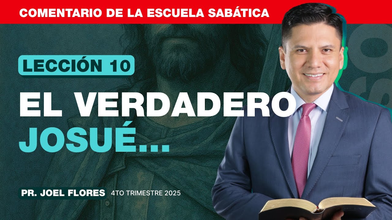 Lección 10: El verdadero Josué | Pastor Joel Flores | Escuela Sabática | Josué