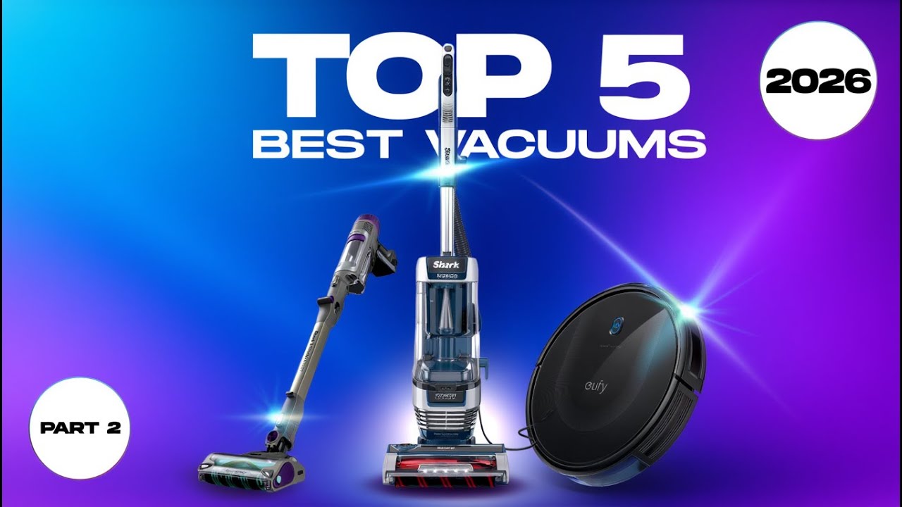 5 Best Vacuum Cleaners 2026  (Part-02)