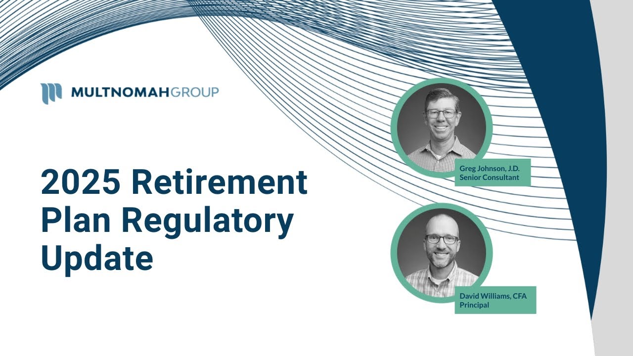 2025 Retirement Plan Regulatory Update: IRS, DOL, Congress & Industry Trends