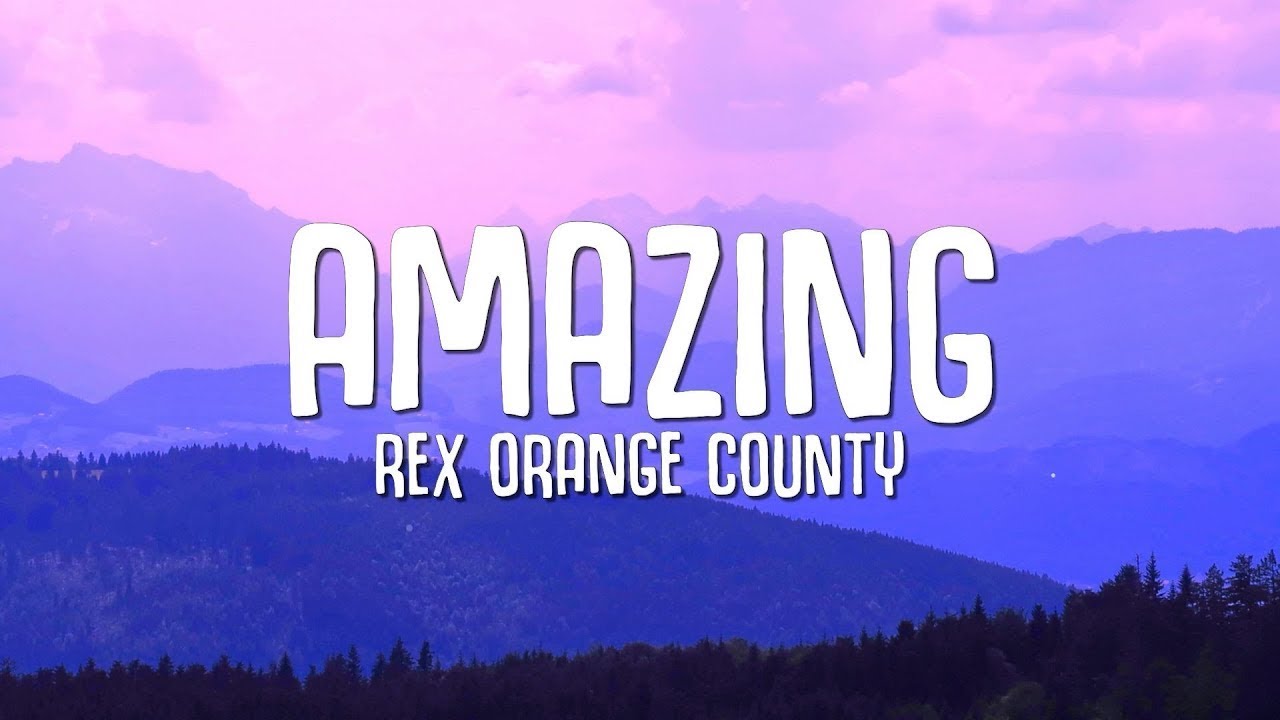 Rex Orange County - AMAZING Lyrics