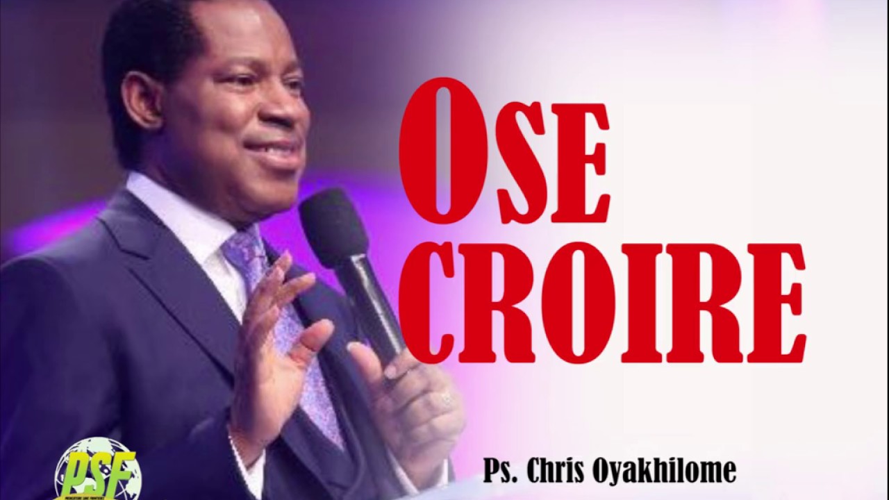 OSE CROIRE - PS. CHRIS OYAKHILOME - ANGLAIS/FRANCAIS