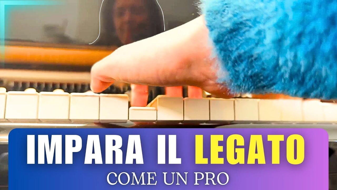 LEGATO AL PIANOFORTE: GUIDA pratica per TRASFORMARE il tuo modo di suonare.
