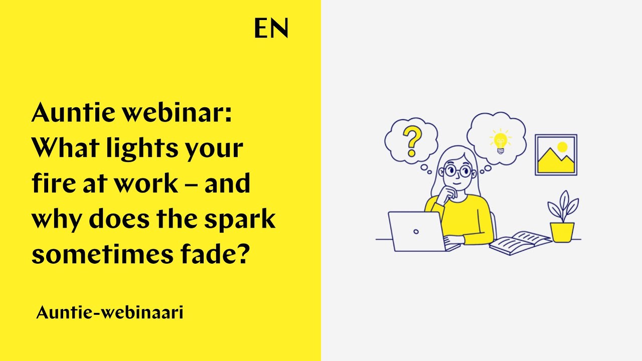 Auntie webinar: What lights your fire at work – and why does the spark sometimes fade