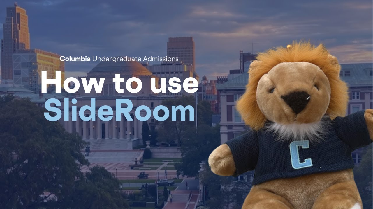 How to Use SlideRoom | Columbia Undergraduate Admissions