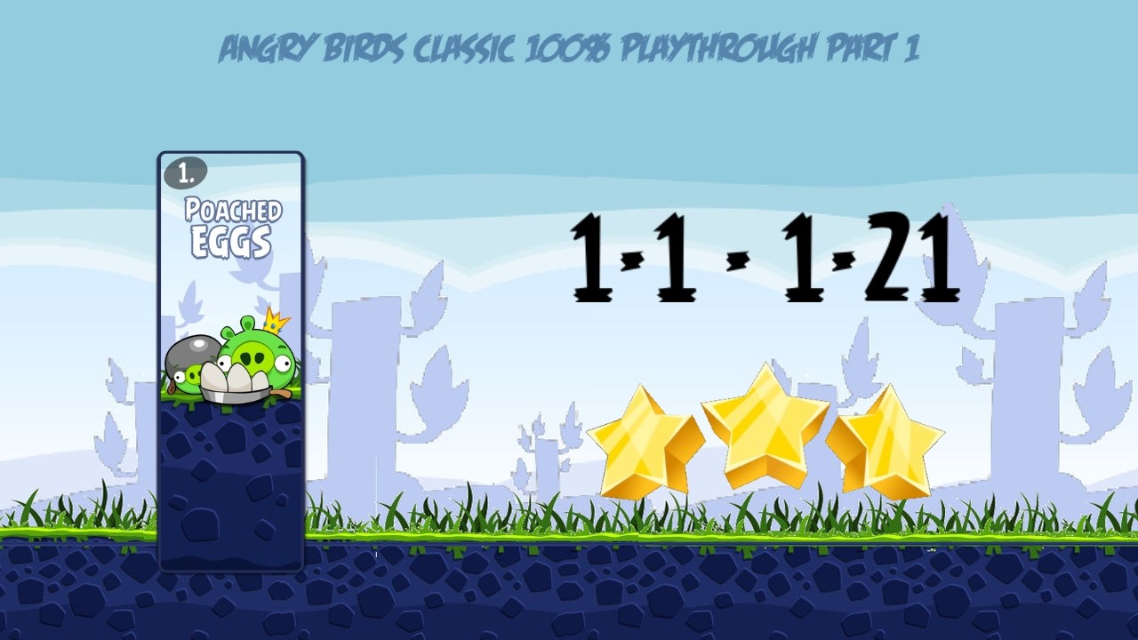 Angry Birds Classic 100% Playthrough Part 1 Poached Eggs Levels 1-1 - 1-21