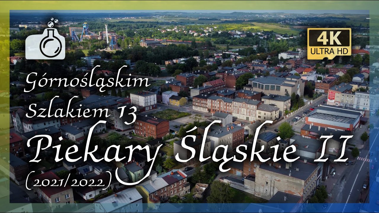 PIEKARY ŚLĄSKIE z drona w 4K, cz. II [ Górnośląskim Szlakiem 13 🟡🔵], 2022