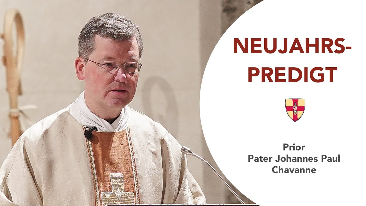 Neujahrspredigt I Prior Pater Johannes Paul Chavanne