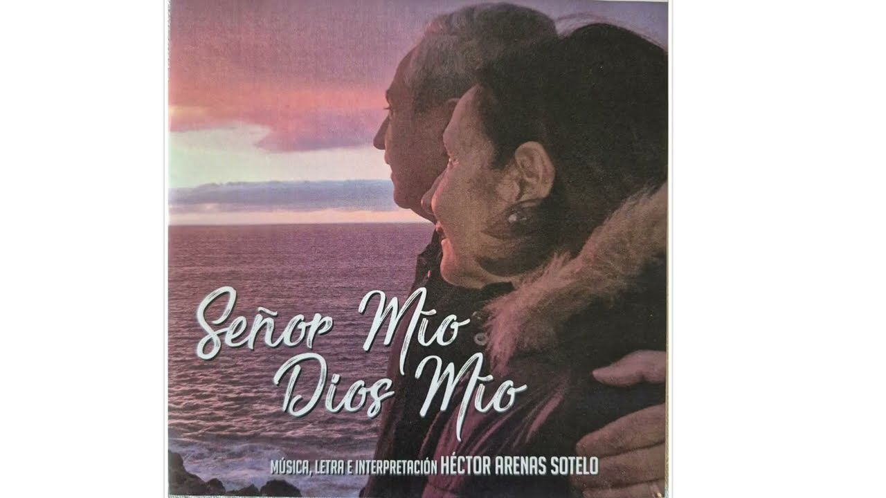Héctor Arenas Sotelo - Señor Mío, Dios Mío