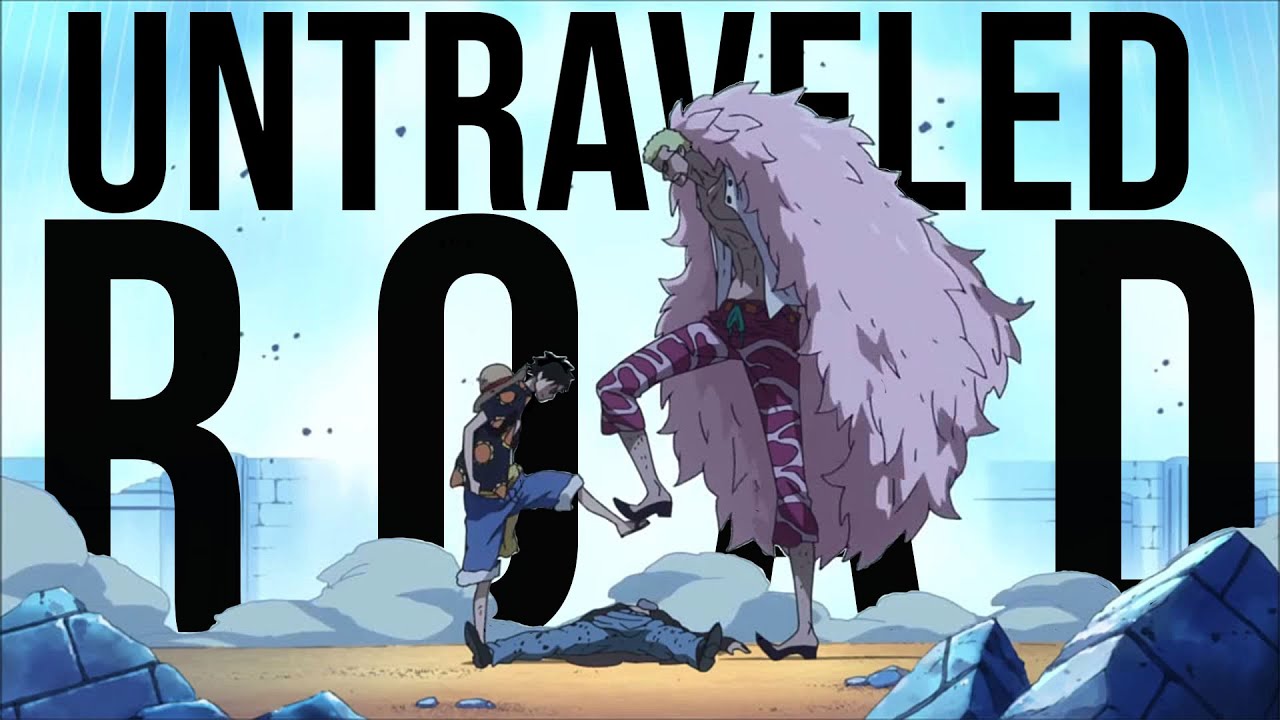 「ONE PIECE AMV 」LUFFY VS DOFLAMINGO | UNTRAVELED ROAD |