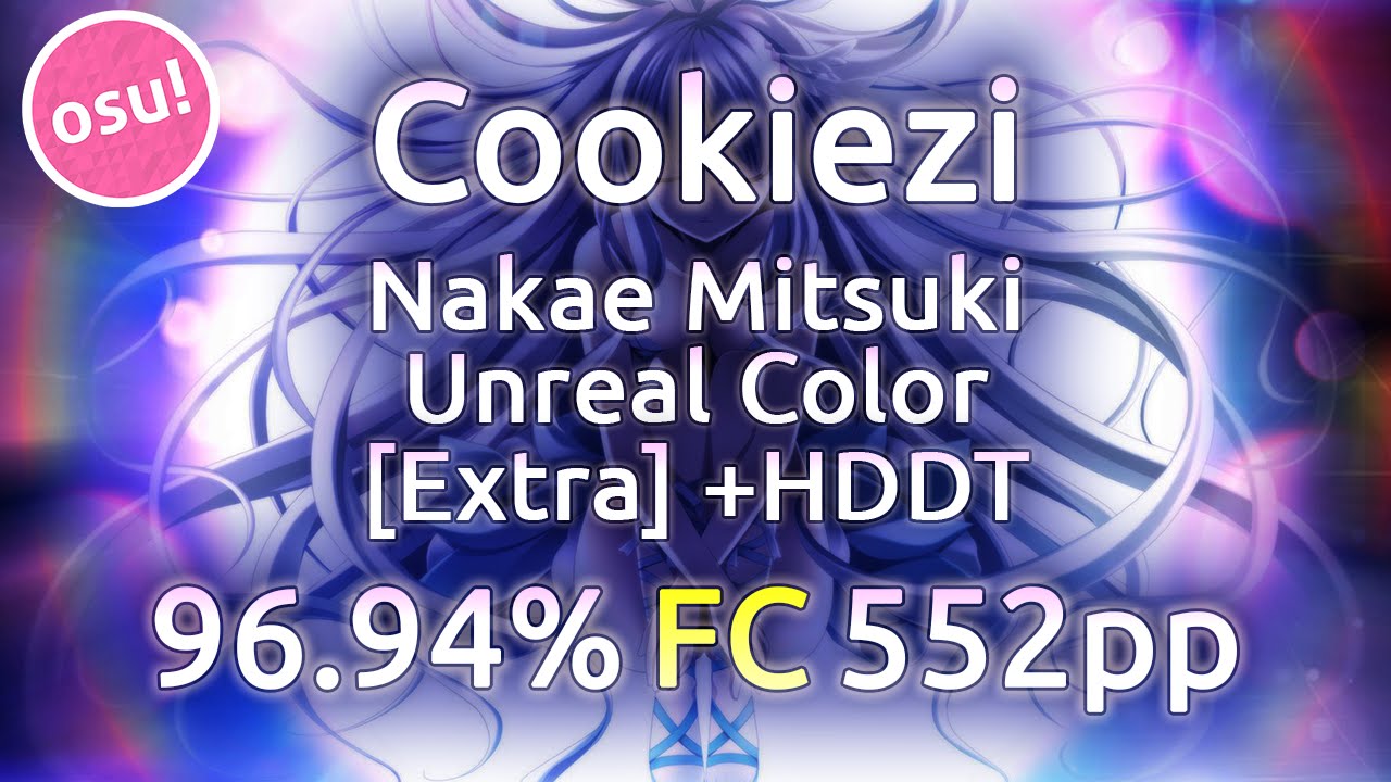 Cookiezi | Nakae Mitsuki - Unreal Color [Extra] | HDDT 96.94% FC 552pp  | Live Spectate