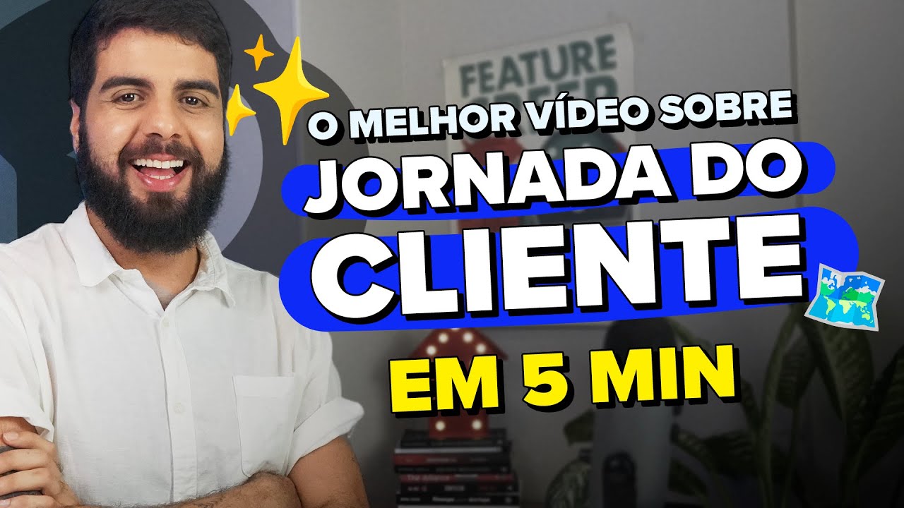 Jornada do cliente: Aprenda e fa&ccedil;a em 5 passos [TUTORIAL]