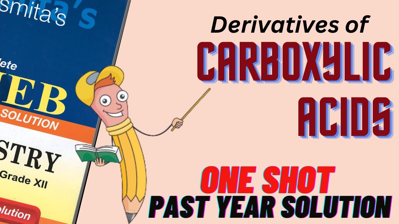 Derivatives of Carboxylic Acids One Shot Past Year Questions Solutions for NEB Grade 12 Chemistry