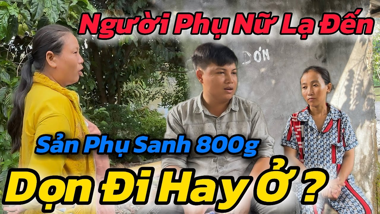 Bất Ngờ, Người Phụ Nữ Lạ Tìm Gấp Sản Phụ Sắp Sanh 800g Dọn Đi Hay Ở Khiến Chủ Kênh Khó Xử